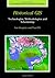 Historical GIS: Technologies, Methodologies, and Scholarship (Cambridge Studies in Historical Geography Book 39)