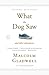 What the Dog Saw by Malcolm Gladwell What the Dog Saw by Malcolm Gladwell
