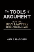 The Tools of Argument: How the Best Lawyers Think, Argue, and Win