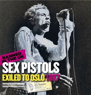 Sex Pistols Exiled to Oslo 1977 - Banned in the UK - including exclusiv new Pistols photos (Kindle Edition)