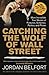 Catching the Wolf of Wall Street by Jordan Belfort
