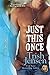 Just This Once