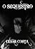 O Sequestro by César Costa