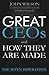 Great CEOs and How They Are...