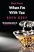 When I'm With You: When You Tease Me (Because You Are Mine, #2.3)