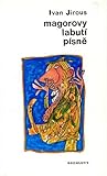 Magorovy labutí písně by Ivan Martin Jirous