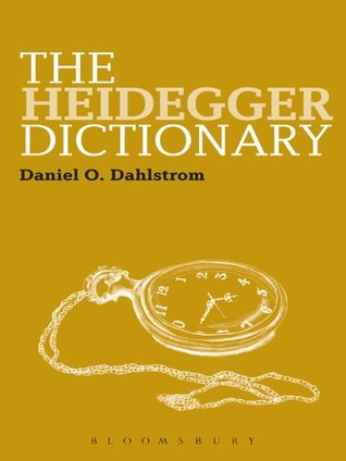 The Heidegger Dictionary (Bloomsbury Philosophy Dictionaries)