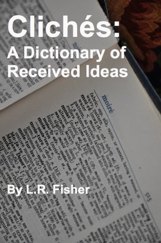 Clichés: A Dictionary of Received Ideas (Kindle Edition)