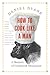 How to Cook Like a Man: A Memoir of Cookbook Obsession