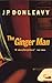 Ginger Man by J.P. Donleavy