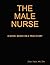 The Male Nurse: A Novel Based On a True Story