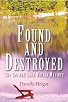 Found and Destroyed by Danelle Helget