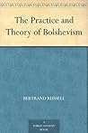 The Practice and Theory of Bolshevism by Bertrand Russell