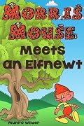 Morris Mouse Meets an Elfnewt