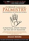 Palmistry - Palm Readings In Your Own Words (Speed Learning Book 4) Palmistry - Palm Readings In Your Own Words (Speed Learning Book 4)