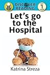Let's go to the Hospital by Katrina Streza