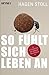 So fühlt sich Leben an
