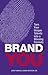 Brand You: Turn Your Unique Talents Into A Winning Formula (Financial Times Guides)