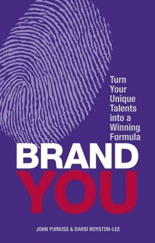 Brand You: Turn Your Unique Talents Into A Winning Formula (Financial Times Guides)