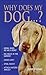 Why Does My Dog . . . ? (Why Does My . . . ? series)