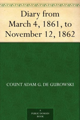 Diary from March 4, 1861, to November 12, 1862 (Kindle Edition)