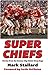 Super Chiefs: Stories from ...