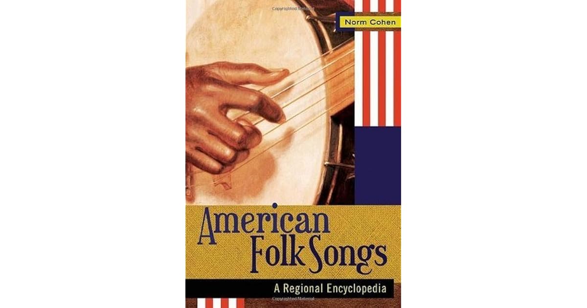 American Folk Songs A Regional Encyclopedia by Norm Cohen