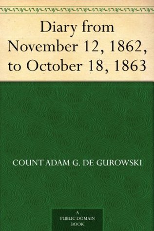 Diary from November 12, 1862, to October 18, 1863 (Kindle Edition)