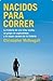 Nacidos para correr by Christopher McDougall