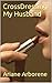 CrossDressing My Husband by Ariane Arborene