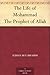 The Life of Mohammad The Prophet of Allah