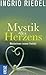 Mystik des Herzens by Ingrid Riedel