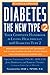 Diabetes: The New Type 2: Your Complete Handbook to Living Healthfully with Diabetes Type 2