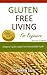 Gluten Free Living for Beginners