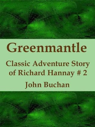 Greenmantle; Classic Adventure Story of Richard Hannay No.2