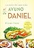 La guia optima para el ayuno de Daniel: Mas de 100 recetas y 21 devocionales diarios