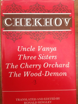 The Oxford Chekhov: Volume 3: Uncle Vanya; Three Sisters; The Cherry Orchard; The Wood Demon.