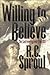 Willing to Believe by R.C. Sproul Willing to Believe by R.C. Sproul