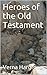 Heroes of the Old Testament