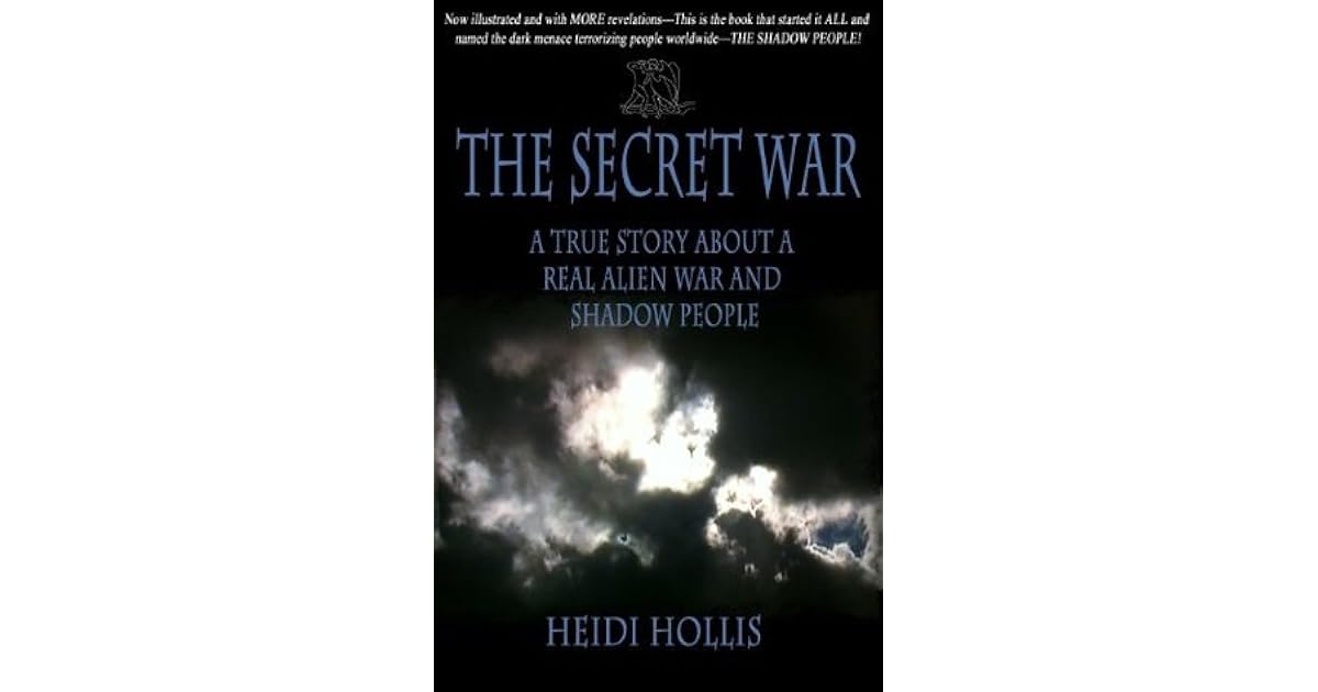 The Secret War A True Story About A Real Alien War and Shadow People