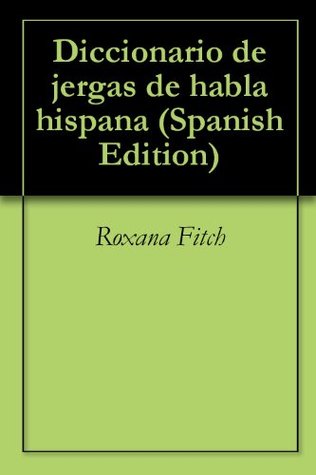 Diccionario de jergas de habla hispana (Spanish Edition)