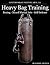 Heavy Bag Training: For Boxing, Mixed Martial Arts and Self-Defense (Heavy Bag Series Book 1)