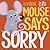 Mouse Says "Sorry"