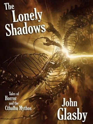The Lonely Shadows: Tales of Horror and the Cthulhu Mythos (Kindle Edition)