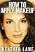 How to Apply Makeup: 50 Tip...