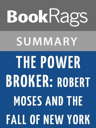 Summary & Study Guide The Power Broker: Robert Moses and the Fall of New York by Robert A. Caro (Kindle Edition)