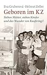 Geboren im KZ: Sieben Mütter, sieben Kinder und das Wunder von Kaufering I