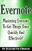 Evernote: Mastering Evernote To Get Things Done Quickly And Effectively!