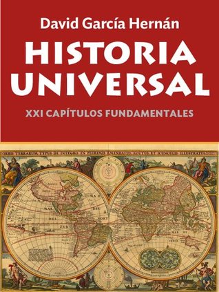Historia Universal. XXI capítulos fundamentales (Spanish Edition)