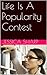 Life Is A Popularity Contest by Jessica Sharp
